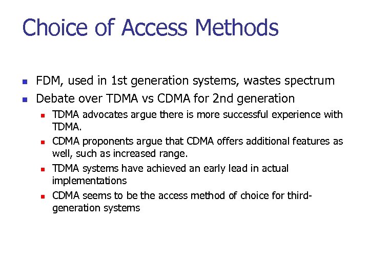 Choice of Access Methods n n FDM, used in 1 st generation systems, wastes