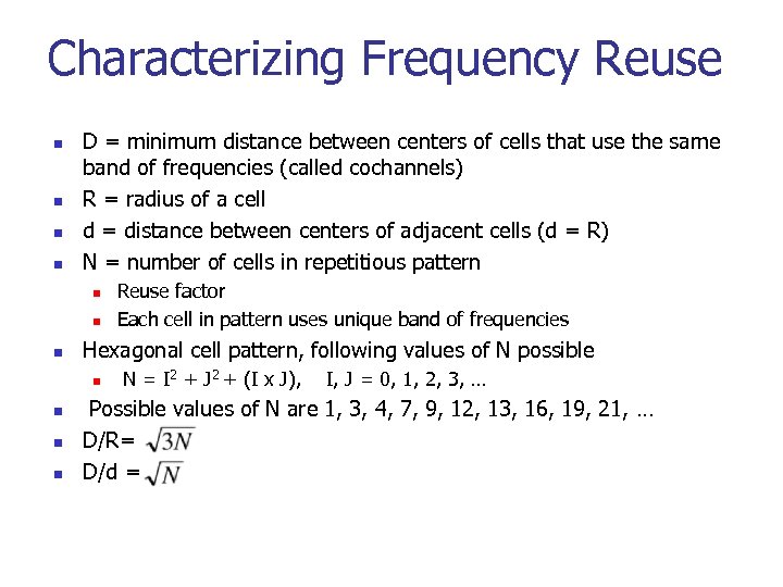 Characterizing Frequency Reuse n n D = minimum distance between centers of cells that