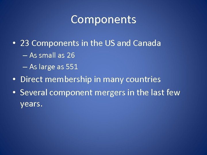 Components • 23 Components in the US and Canada – As small as 26