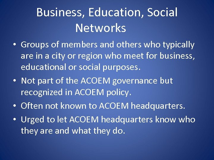 Business, Education, Social Networks • Groups of members and others who typically are in