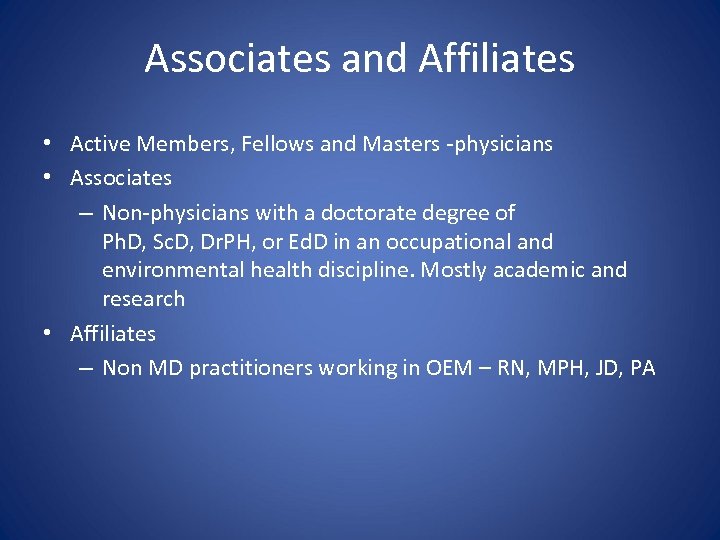 Associates and Affiliates • Active Members, Fellows and Masters -physicians • Associates – Non-physicians