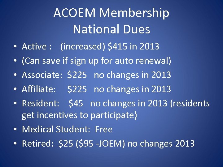 ACOEM Membership National Dues Active : (increased) $415 in 2013 (Can save if sign