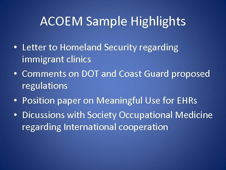 ACOEM Sample Highlights • Letter to Homeland Security regarding immigrant clinics • Comments on