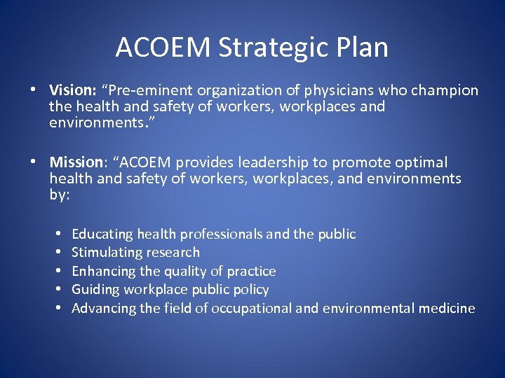 ACOEM Strategic Plan • Vision: “Pre-eminent organization of physicians who champion the health and