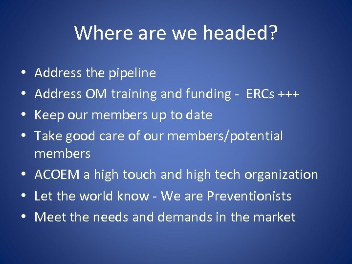 Where are we headed? Address the pipeline Address OM training and funding - ERCs