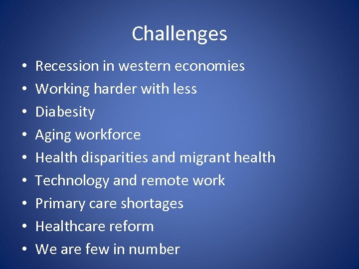 Challenges • • • Recession in western economies Working harder with less Diabesity Aging