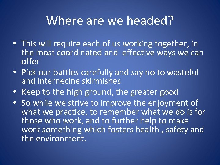 Where are we headed? • This will require each of us working together, in