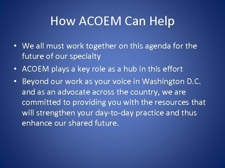 How ACOEM Can Help • We all must work together on this agenda for