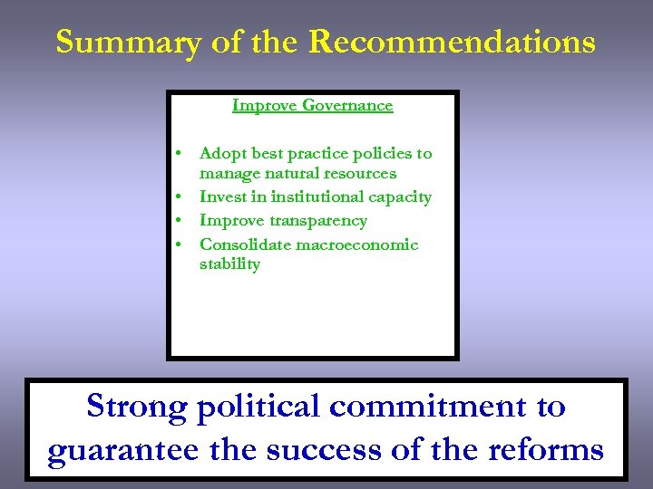 Summary of the Recommendations Improve Governance • Adopt best practice policies to manage natural