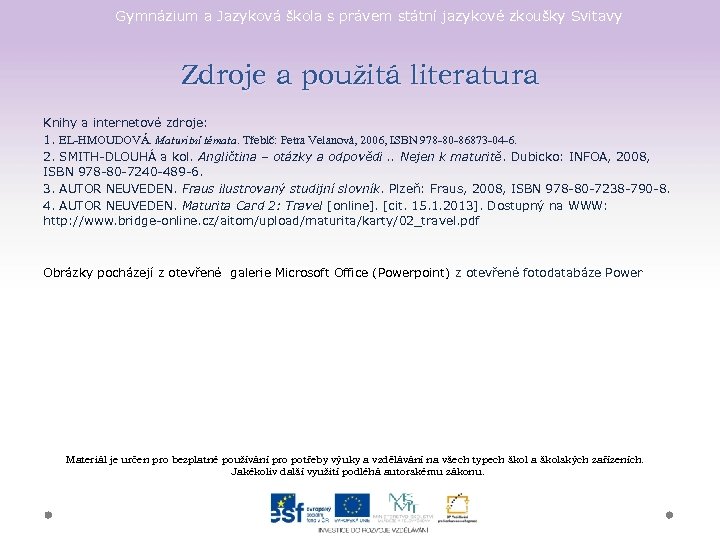 Gymnázium a Jazyková škola s právem státní jazykové zkoušky Svitavy Zdroje a použitá literatura