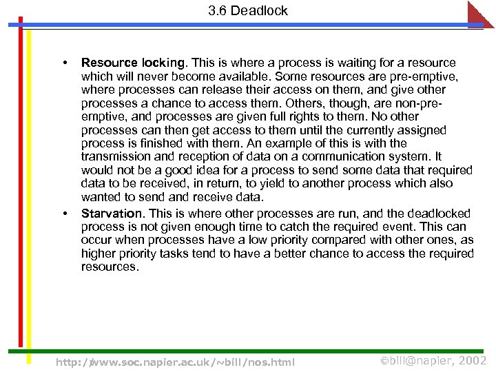 3. 6 Deadlock • • Resource locking. This is where a process is waiting