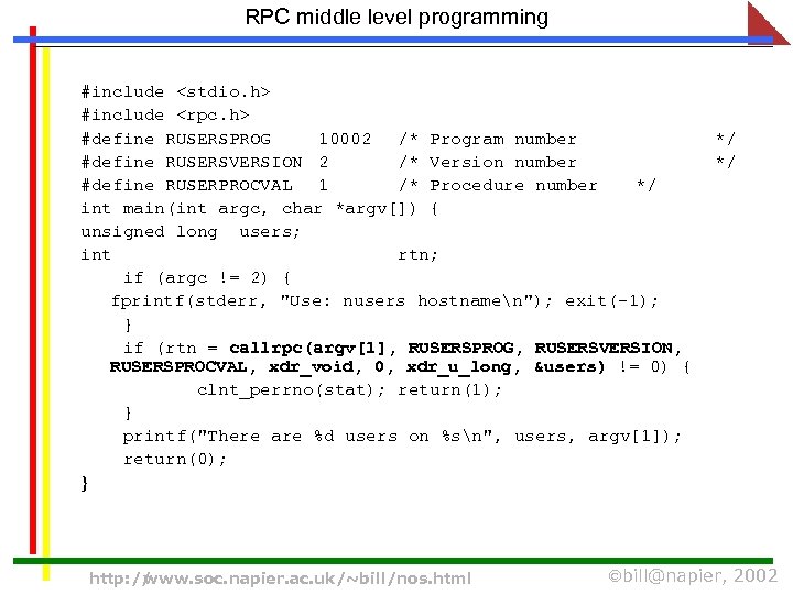 RPC middle level programming #include <stdio. h> #include <rpc. h> #define RUSERSPROG 10002 /*