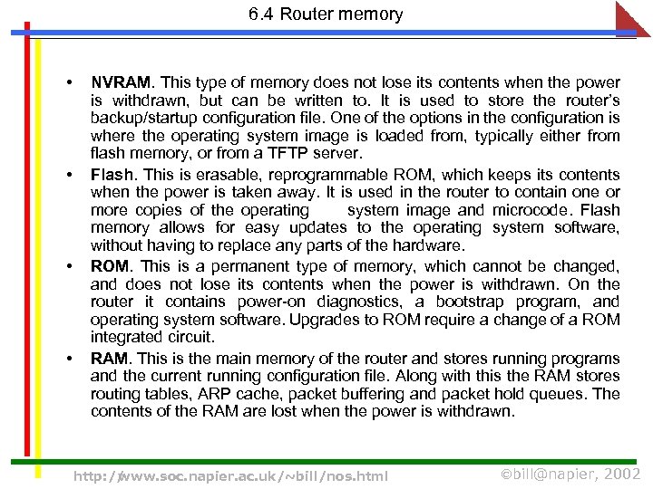 6. 4 Router memory • • NVRAM. This type of memory does not lose