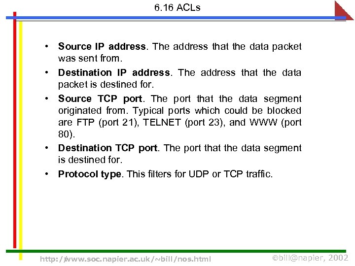 6. 16 ACLs • Source IP address. The address that the data packet was