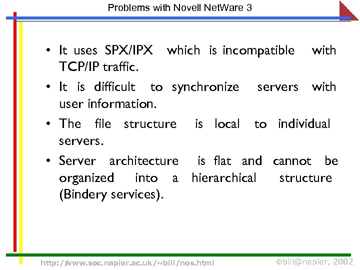 Problems with Novell Net. Ware 3 • It uses SPX/IPX which is incompatible with