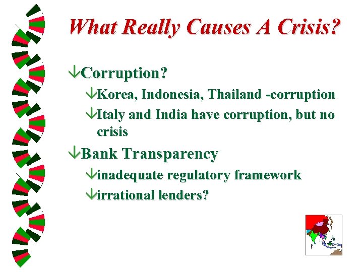 What Really Causes A Crisis? âCorruption? âKorea, Indonesia, Thailand -corruption âItaly and India have