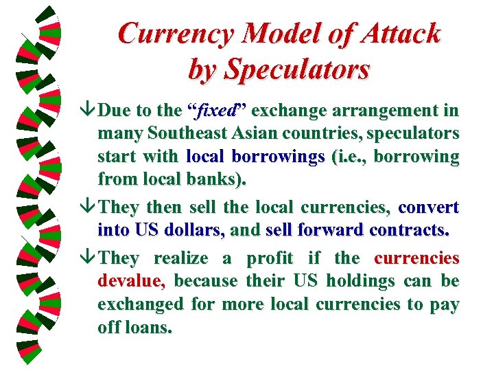 Currency Model of Attack by Speculators â Due to the “fixed” exchange arrangement in