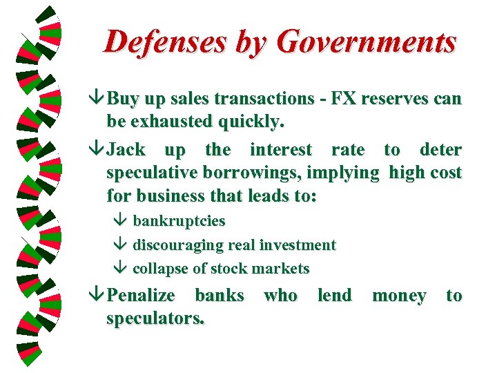 Defenses by Governments â Buy up sales transactions - FX reserves can be exhausted
