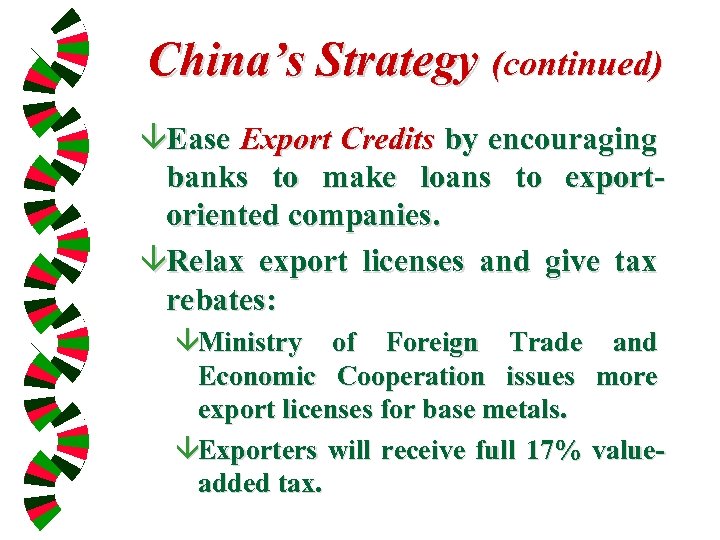 China’s Strategy (continued) âEase Export Credits by encouraging banks to make loans to exportoriented