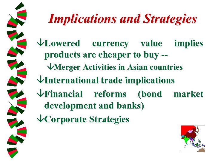 Implications and Strategies âLowered currency value implies products are cheaper to buy -âMerger Activities