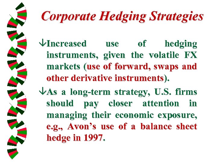 Corporate Hedging Strategies âIncreased use of hedging instruments, given the volatile FX markets (use