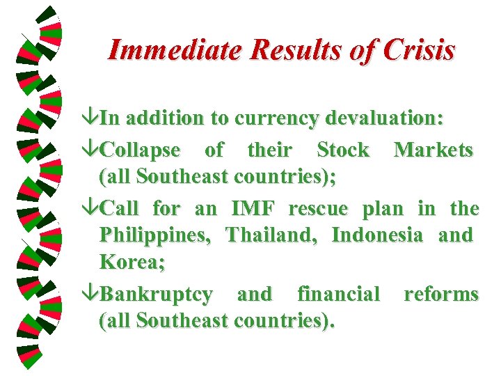 Immediate Results of Crisis âIn addition to currency devaluation: âCollapse of their Stock Markets