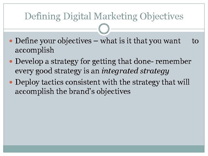 Defining Digital Marketing Objectives Define your objectives – what is it that you want