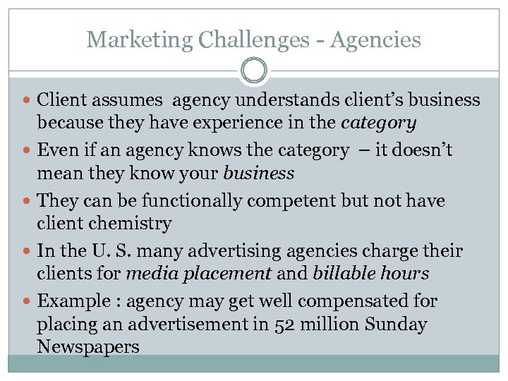 Marketing Challenges - Agencies Client assumes agency understands client’s business because they have experience