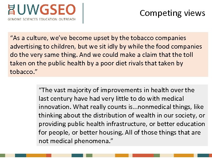 Competing views “As a culture, we’ve become upset by the tobacco companies advertising to