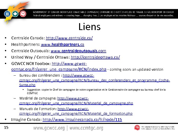 Liens • • • Centraide Canada: http: //www. centraide. ca/ Healthpartners: www. healthpartners. ca