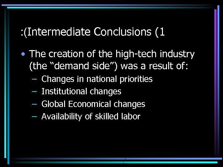 : (Intermediate Conclusions (1 • The creation of the high-tech industry (the “demand side”)
