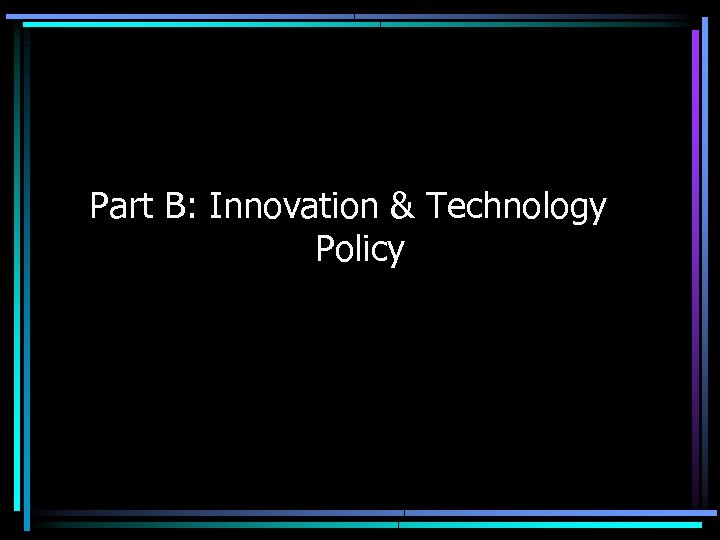 Part B: Innovation & Technology Policy 