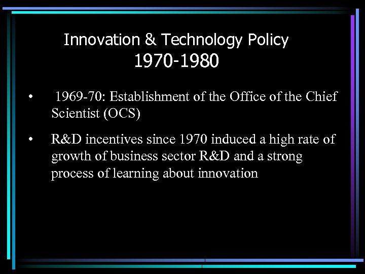 Innovation & Technology Policy 1970 -1980 • 1969 -70: Establishment of the Office of