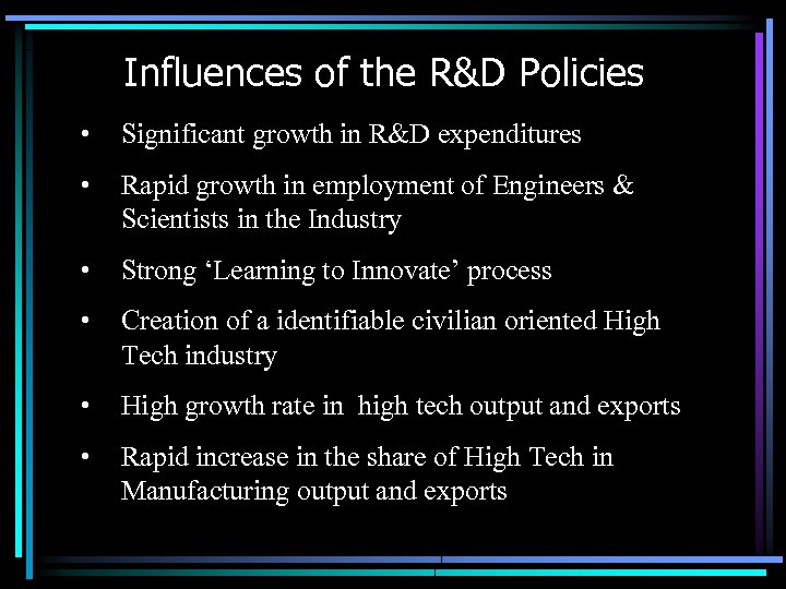 Influences of the R&D Policies • Significant growth in R&D expenditures • Rapid growth