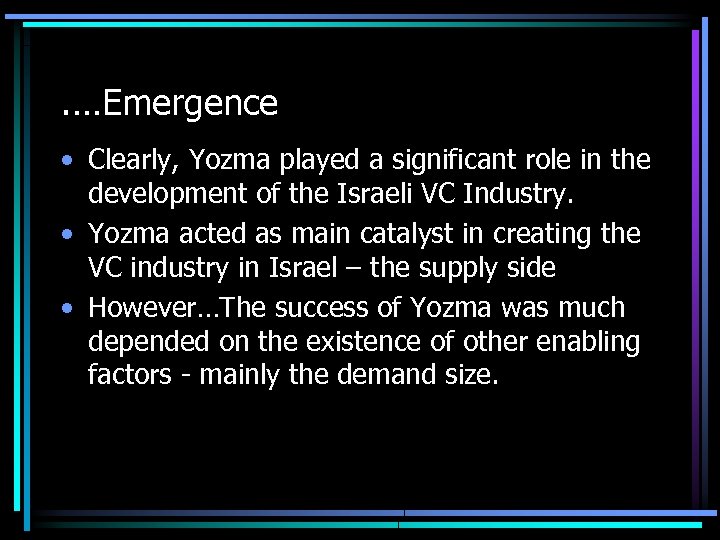 . …Emergence • Clearly, Yozma played a significant role in the development of the