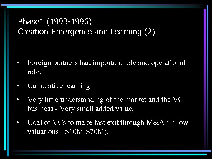 Phase 1 (1993 -1996) Creation-Emergence and Learning (2) • Foreign partners had important role