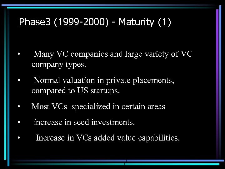Phase 3 (1999 -2000) - Maturity (1) • Many VC companies and large variety
