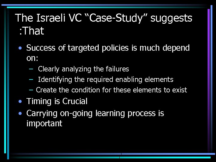 The Israeli VC “Case-Study” suggests : That • Success of targeted policies is much