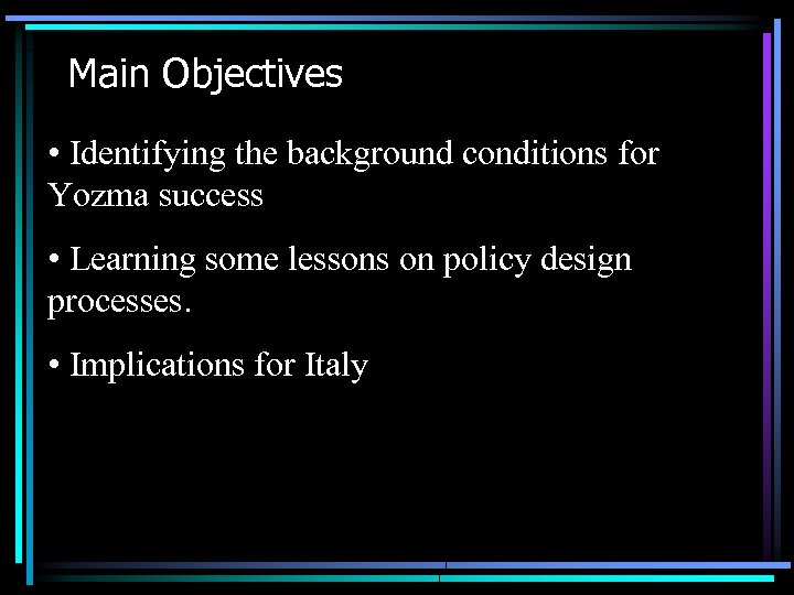 Main Objectives • Identifying the background conditions for Yozma success • Learning some lessons