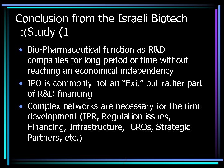 Conclusion from the Israeli Biotech : (Study (1 • Bio-Pharmaceutical function as R&D companies