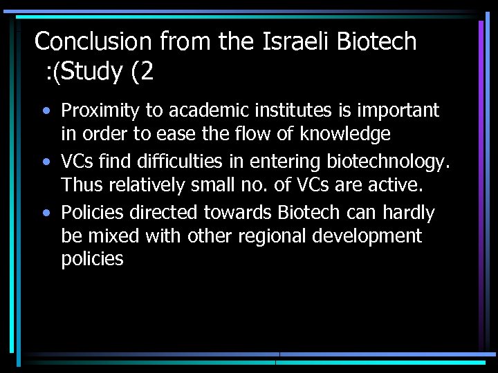Conclusion from the Israeli Biotech : (Study (2 • Proximity to academic institutes is