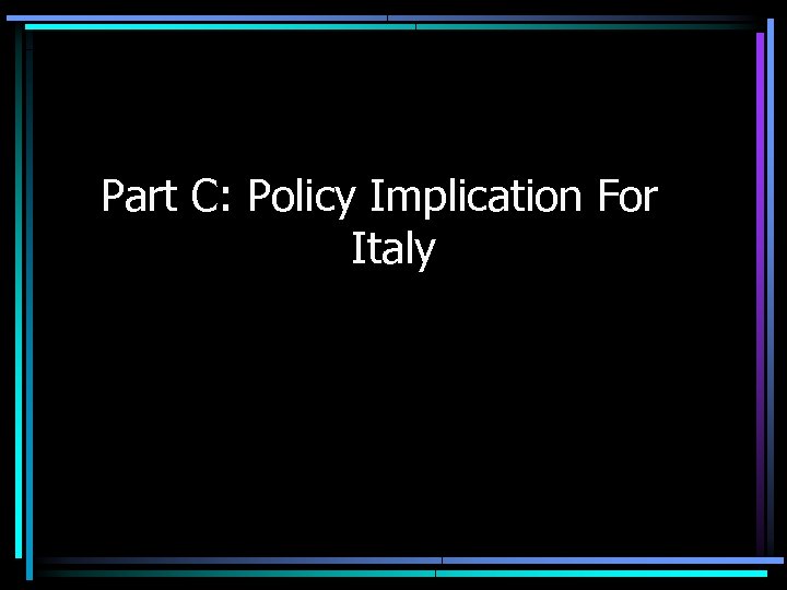 Part C: Policy Implication For Italy 