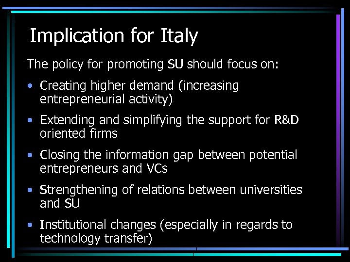 Implication for Italy The policy for promoting SU should focus on: • Creating higher