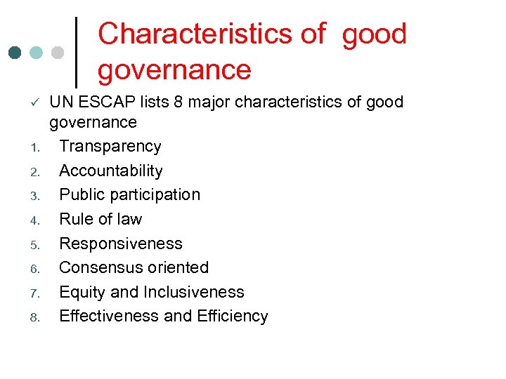 Characteristics of good governance ü 1. 2. 3. 4. 5. 6. 7. 8. UN
