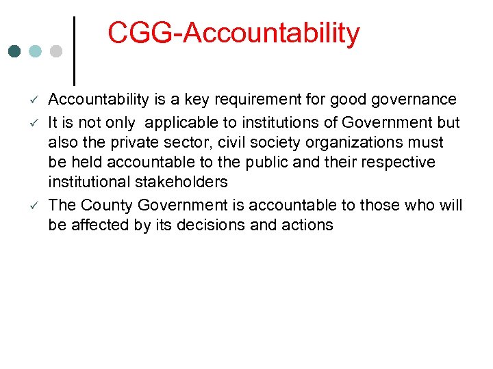 CGG-Accountability ü ü ü Accountability is a key requirement for good governance It is