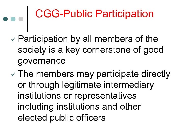 CGG-Public Participation ü Participation by all members of the society is a key cornerstone