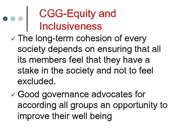 CGG-Equity and Inclusiveness ü The long-term cohesion of every society depends on ensuring that