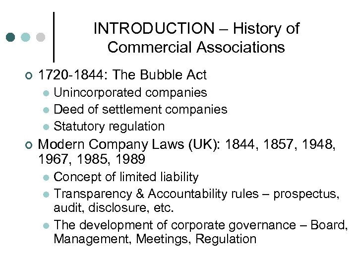 INTRODUCTION – History of Commercial Associations ¢ 1720 -1844: The Bubble Act Unincorporated companies