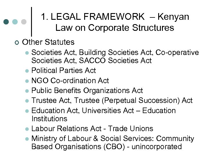 1. LEGAL FRAMEWORK – Kenyan Law on Corporate Structures ¢ Other Statutes Societies Act,