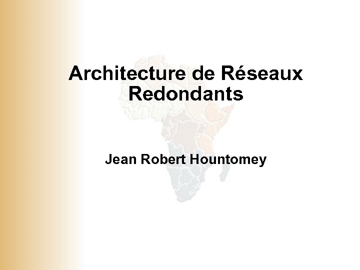 Architecture de Réseaux Redondants Jean Robert Hountomey © 2001, Cisco Systems, Inc. All rights